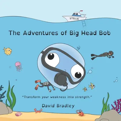 Aventurile lui Big Head Bob - Transformă slăbiciunea în putere - The Adventures of Big Head Bob - Transform Weakness into Strength
