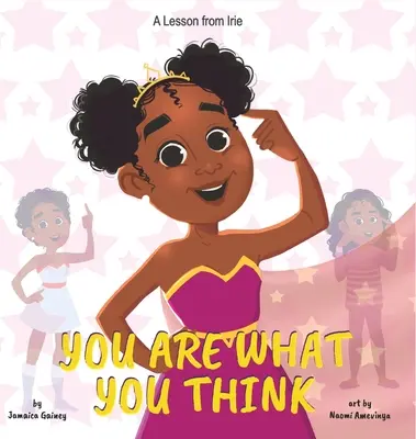 Tu ești ceea ce crezi: O lecție de la Irie - You Are What You Think: A Lesson from Irie
