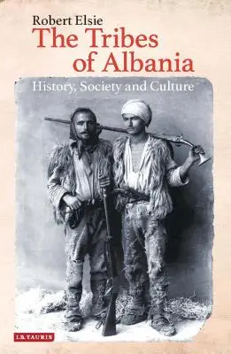 Triburile din Albania: istorie, societate și cultură - The Tribes of Albania: History, Society and Culture