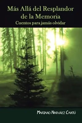 Ms All Del Resplandor De La Memoria: Cuentos Para Jams Olvidar