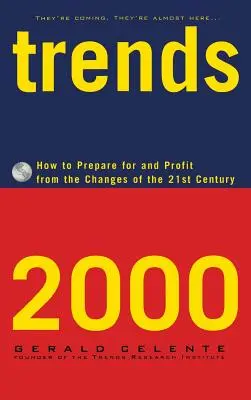 Tendințe 2000: Cum să vă pregătiți și să profitați de schimbările secolului XXI - Trends 2000: How to Prepare for and Profit from the Changes of the 21st Century
