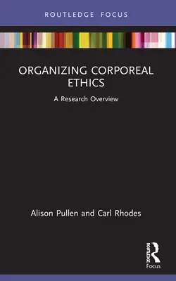 Organizarea eticii corporale: O privire de ansamblu asupra cercetării - Organizing Corporeal Ethics: A Research Overview