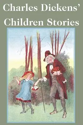 Poveștile pentru copii ale lui Charles Dickens - Charles Dickens' Children Stories
