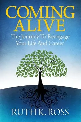 Coming Alive: Călătoria pentru a-ți reangaja viața și cariera - Coming Alive: The Journey to Reengage Your Life and Career