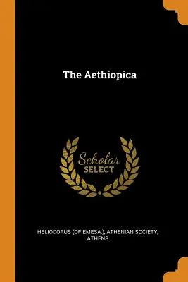 The Aethiopica (Emesa ). Heliodorus