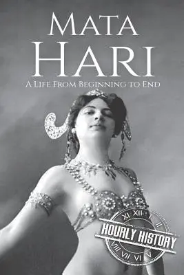 Mata Hari: O viață de la început până la sfârșit - Mata Hari: A Life From Beginning to End