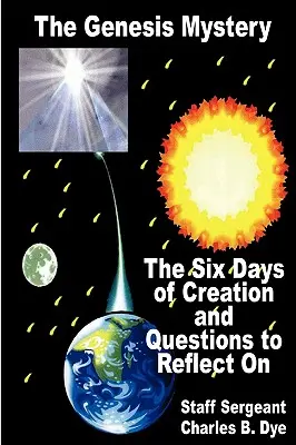 Misterul Genezei - Cele șase zile ale creației și întrebări pentru reflecție - The Genesis Mystery - The Six Days of Creation and Questions to Reflect on