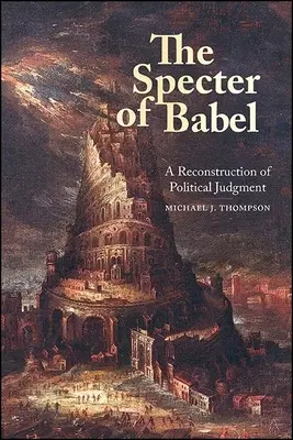 The Specter of Babel: O reconstrucție a judecății politice - The Specter of Babel: A Reconstruction of Political Judgment