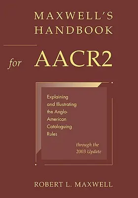 Manualul Maxwell pentru AACR2 - Maxwell's Handbook for AACR2