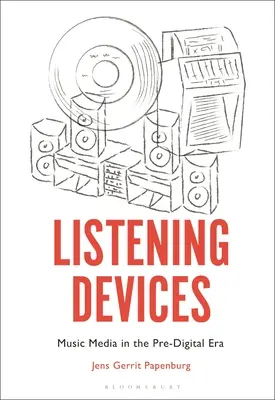 Dispozitive de ascultare: Media muzicale în era pre-digitală - Listening Devices: Music Media in the Pre-Digital Era