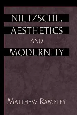 Nietzsche, estetică și modernitate - Nietzsche, Aesthetics and Modernity