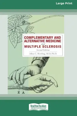 Medicina complementară și alternativă și scleroza multiplă, ediția a 2-a [Standard Large Print 16 Pt Edition] - Complementary and Alternative Medicine and Multiple Sclerosis, 2nd Edition [Standard Large Print 16 Pt Edition]