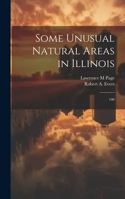 Unele zone naturale neobișnuite din Illinois: 100 - Some Unusual Natural Areas in Illinois: 100