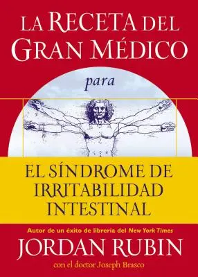La Receta del Gran Mdico Para El Sindrome de Irritabilidad Intestinal - La Receta del Gran Mdico Para El Sndrome de Irritabilidad Intestinal