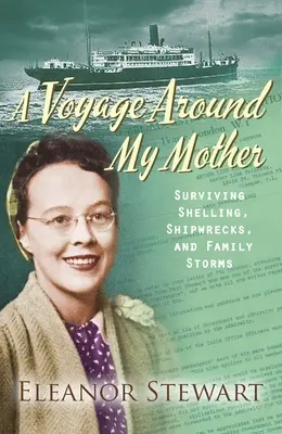 O călătorie în jurul mamei mele: Supraviețuind bombardamentelor, naufragiilor și furtunilor familiale - A Voyage Around My Mother: Surviving Shelling, Shipwrecks and Family Storms