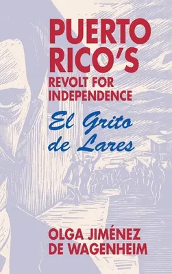 Revolta pentru independență a Puerto Rico: El Grito de Lares - Puerto Rico's Revolt for Independence: El Grito de Lares