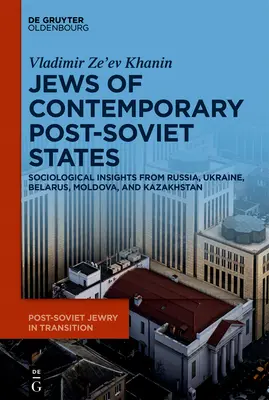 Evreii din statele post-sovietice contemporane: Perspective sociologice din Rusia, Ucraina, Belarus, Moldova și Kazahstan - The Jews of Contemporary Post-Soviet States: Sociological Insights from Russia, Ukraine, Belarus, Moldova, and Kazakhstan