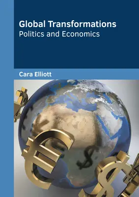 Transformări globale: Politică și economie - Global Transformations: Politics and Economics