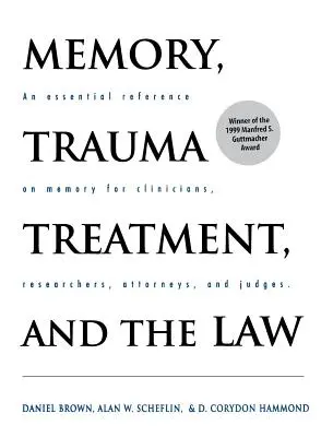 Memorie, tratamentul traumelor și legea: O referință esențială privind memoria pentru clinicieni, cercetători, avocați și judecători - Memory, Trauma Treatment, and the Law: An Essential Reference on Memory for Clinicians, Researchers, Attorneys, and Judges
