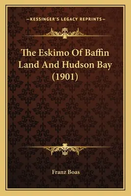 Eschimoșii din Baffin Land și Hudson Bay (1901) - The Eskimo Of Baffin Land And Hudson Bay (1901)