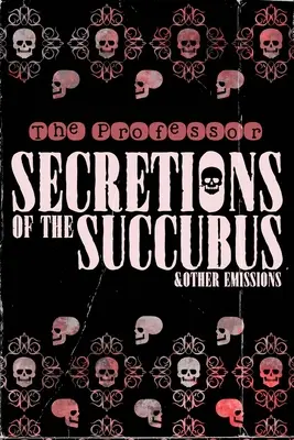 Secrețiile Succubei & Alte Emisiuni - Secretions of the Succubus & Other Emissions