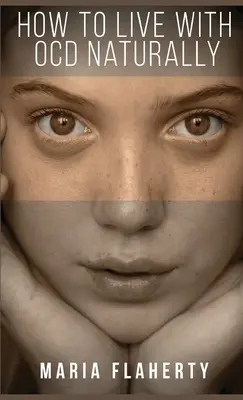Cum să trăiești cu TOC în mod natural - How to Live With OCD Naturally