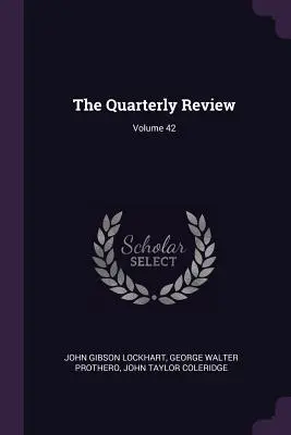 The Quarterly Review; Volumul 42 - The Quarterly Review; Volume 42
