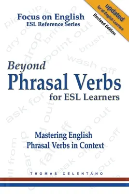 Beyond Phrasal Verbs for ESL Learners: Mastering English Phrasal Verbs in Context