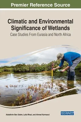 Semnificația climatică și de mediu a zonelor umede: Studii de caz din Eurasia și Africa de Nord - Climatic and Environmental Significance of Wetlands: Case Studies from Eurasia and North Africa