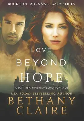 Dragoste dincolo de speranță: Un roman scoțian, călătoria în timp - Love Beyond Hope: A Scottish, Time Travel Romance