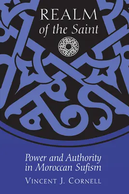 Realm of the Saint: Putere și autoritate în sufismul marocan - Realm of the Saint: Power and Authority in Moroccan Sufism