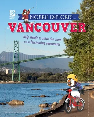 Norrie Explorează... Vancouver - Norrie Explores... Vancouver