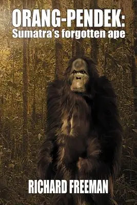 Orang Pendek: Maimuța uitată din Sumatra - Orang Pendek: Sumatra's Forgotten Ape