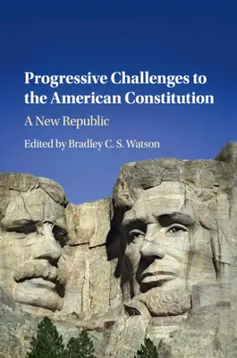 Provocări progresiste la adresa Constituției americane: O nouă republică - Progressive Challenges to the American Constitution: A New Republic
