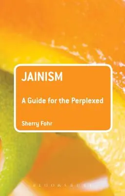 Jainismul: Un ghid pentru cei perplecși - Jainism: A Guide for the Perplexed