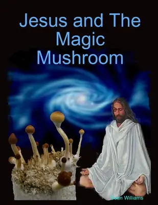 Iisus și ciuperca magică (Jesus and The Magic Mushroom) - Jesus and The Magic Mushroom
