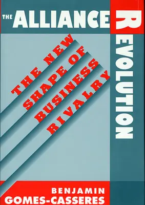 Revoluția alianțelor: Noua formă a rivalității în afaceri (The New Shape of Business Rivalry) - Alliance Revolution: The New Shape of Business Rivalry