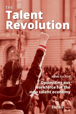 Revoluția talentelor: Optimizarea forței noastre de muncă pentru noua economie a talentelor - The Talent Revolution: Optimizing Our Workforce for the New Talent Economy