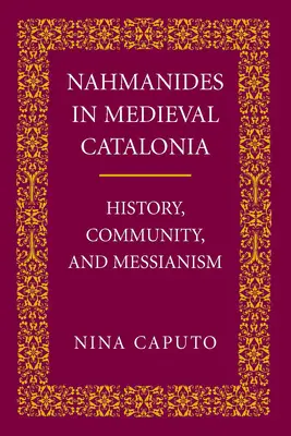 Nahmanides în Med. Catalonia: istorie, comunitate și mesianism - Nahmanides in Med. Catalonia: History, Community, and Messianism