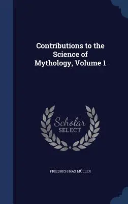 Contribuții la știința mitologiei, volumul 1 - Contributions to the Science of Mythology, Volume 1