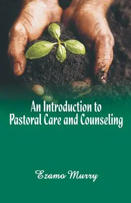 O introducere în îngrijirea și consilierea pastorală - An Introduction to Pastoral Care and Counseling