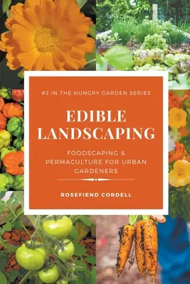 Amenajări peisagistice comestibile: Foodscaping și permacultură pentru grădinarii urbani - Edible Landscaping: Foodscaping and Permaculture for Urban Gardeners