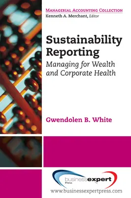 Raportarea dezvoltării durabile: Gestionarea pentru bunăstare și sănătate corporativă - Sustainability Reporting: Managing for Wealth and Corporate Health