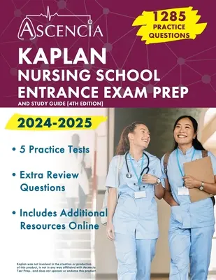 Kaplan Nursing School Entrance Exam Prep 2024-2025: 1.285 de întrebări practice și ghid de studiu [ediția a 4-a] - Kaplan Nursing School Entrance Exam Prep 2024-2025: 1,285 Practice Questions and Study Guide [4th Edition]