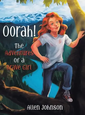 Oorah! Aventurile unei fete curajoase (The Adventures of a Brave Girl) - Oorah!: The Adventures of a Brave Girl