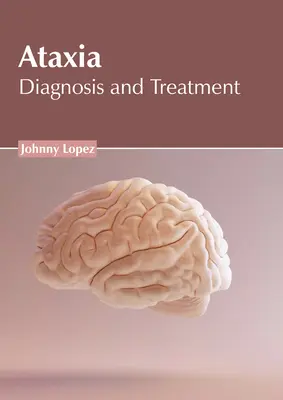 Ataxie: Diagnostic și tratament - Ataxia: Diagnosis and Treatment