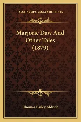 Marjorie Daw și alte povești (1879) - Marjorie Daw And Other Tales (1879)