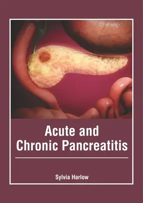 Pancreatită acută și cronică - Acute and Chronic Pancreatitis