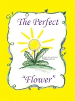 Floarea perfectă - The Perfect Flower