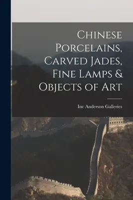 Porțelanuri chinezești, jaduri sculptate, lămpi fine și obiecte de artă - Chinese Porcelains, Carved Jades, Fine Lamps & Objects of Art